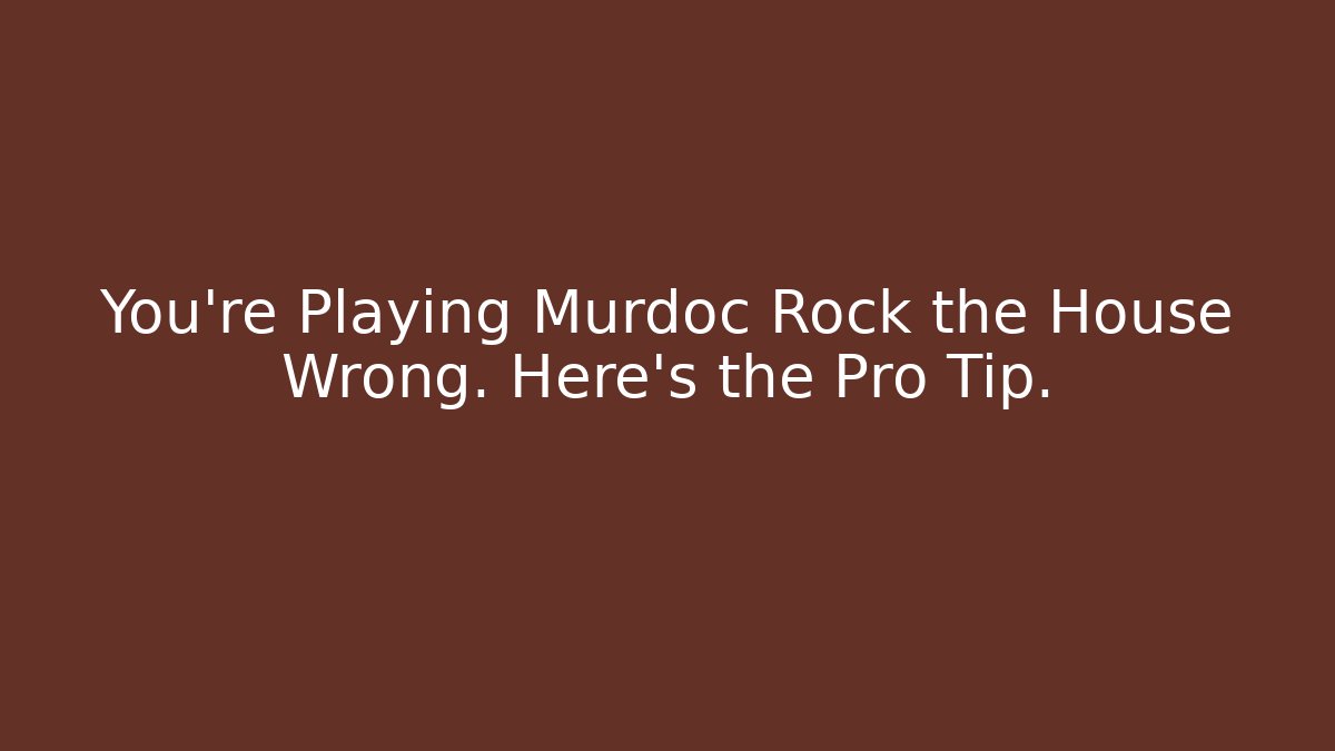 You're Playing Murdoc Rock the House Wrong. Here's the Pro Tip.