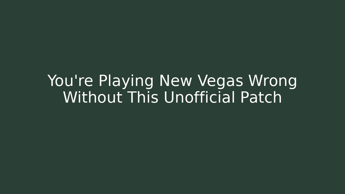 You're Playing New Vegas Wrong Without This Unofficial Patch - Critter Realm