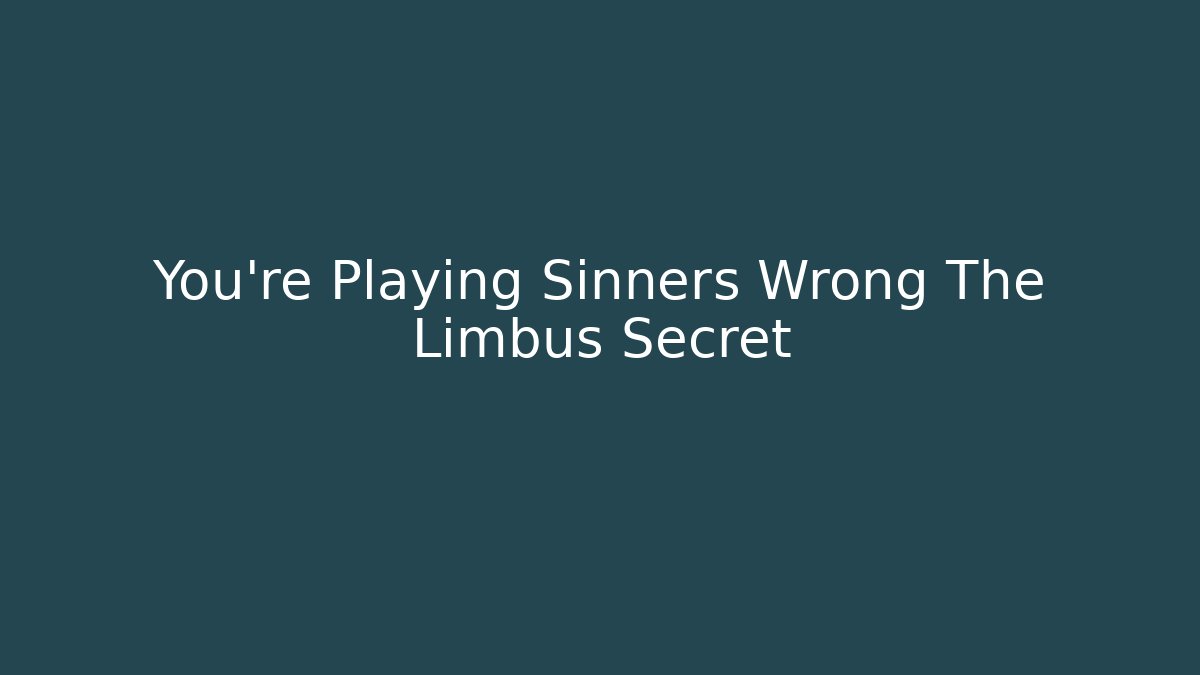 You're Playing Sinners Wrong The Limbus Secret - Critter Realm