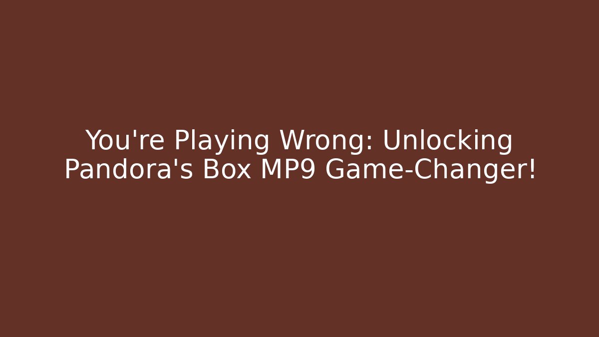 You're Playing Wrong: Unlocking Pandora's Box MP9 Game-Changer! - Critter Realm