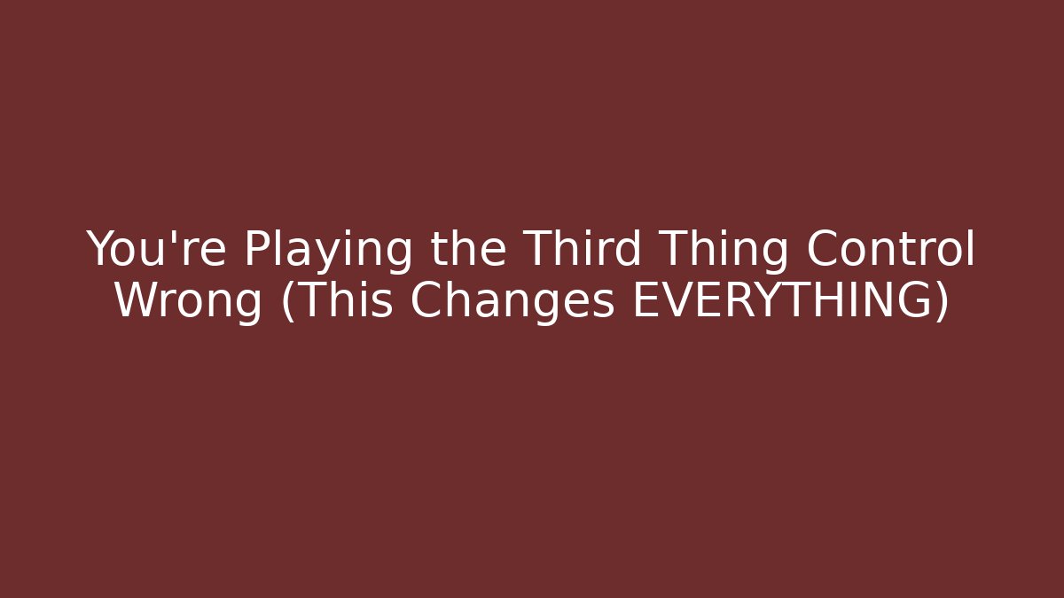 You're Playing the Third Thing Control Wrong (This Changes EVERYTHING) - Critter Realm
