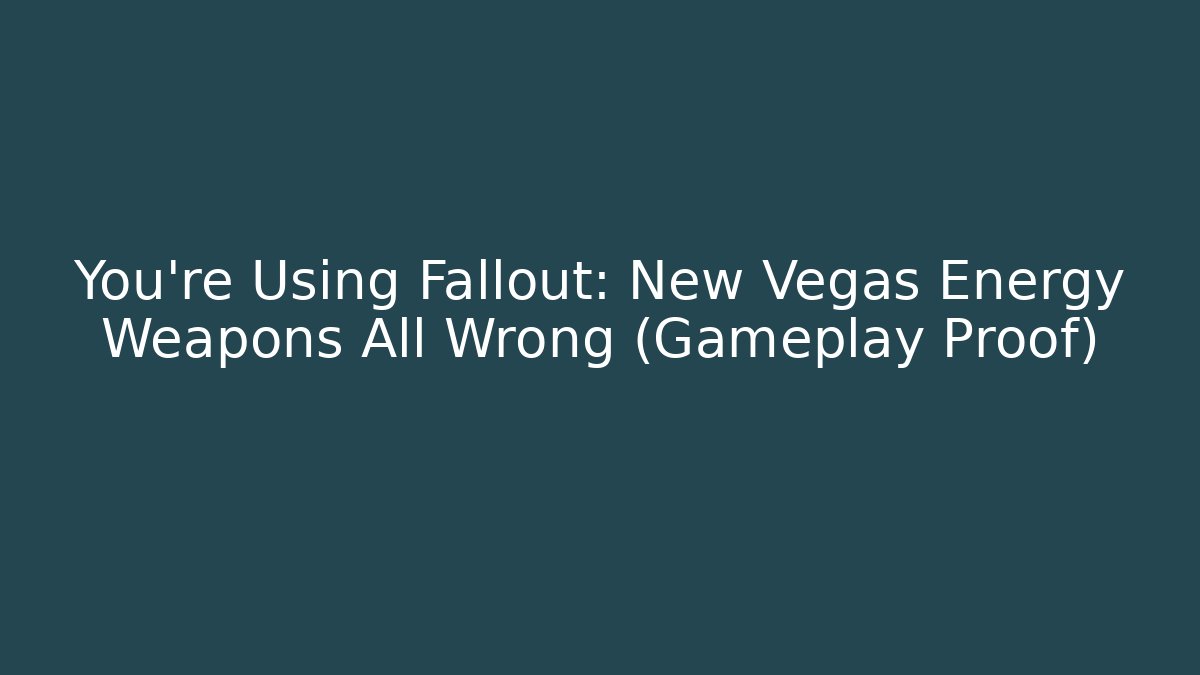 You're Using Fallout: New Vegas Energy Weapons All Wrong (Gameplay Proof)