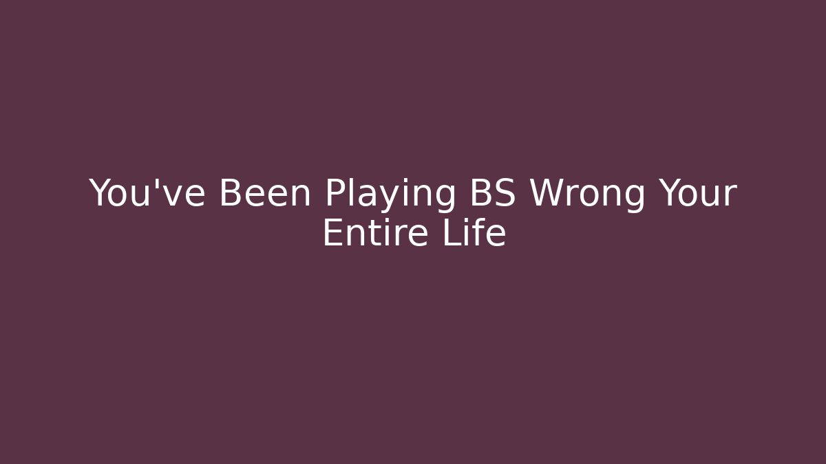 You've Been Playing BS Wrong Your Entire Life - Critter Realm