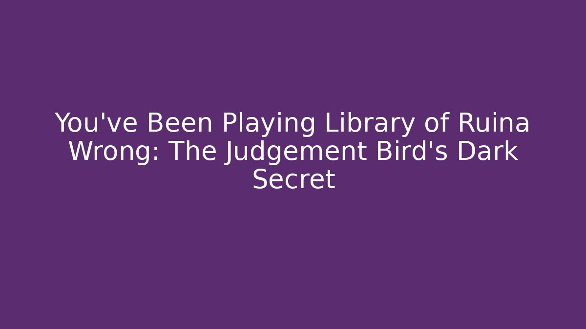 You've Been Playing Library of Ruina Wrong: The Judgement Bird's Dark Secret