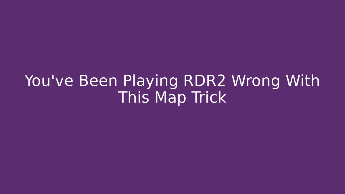You've Been Playing RDR2 Wrong With This Map Trick - Critter Realm