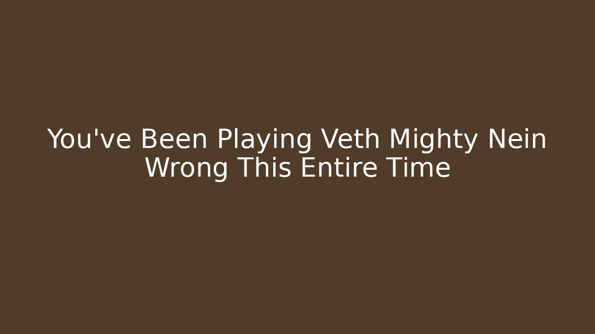 You've Been Playing Veth Mighty Nein Wrong This Entire Time