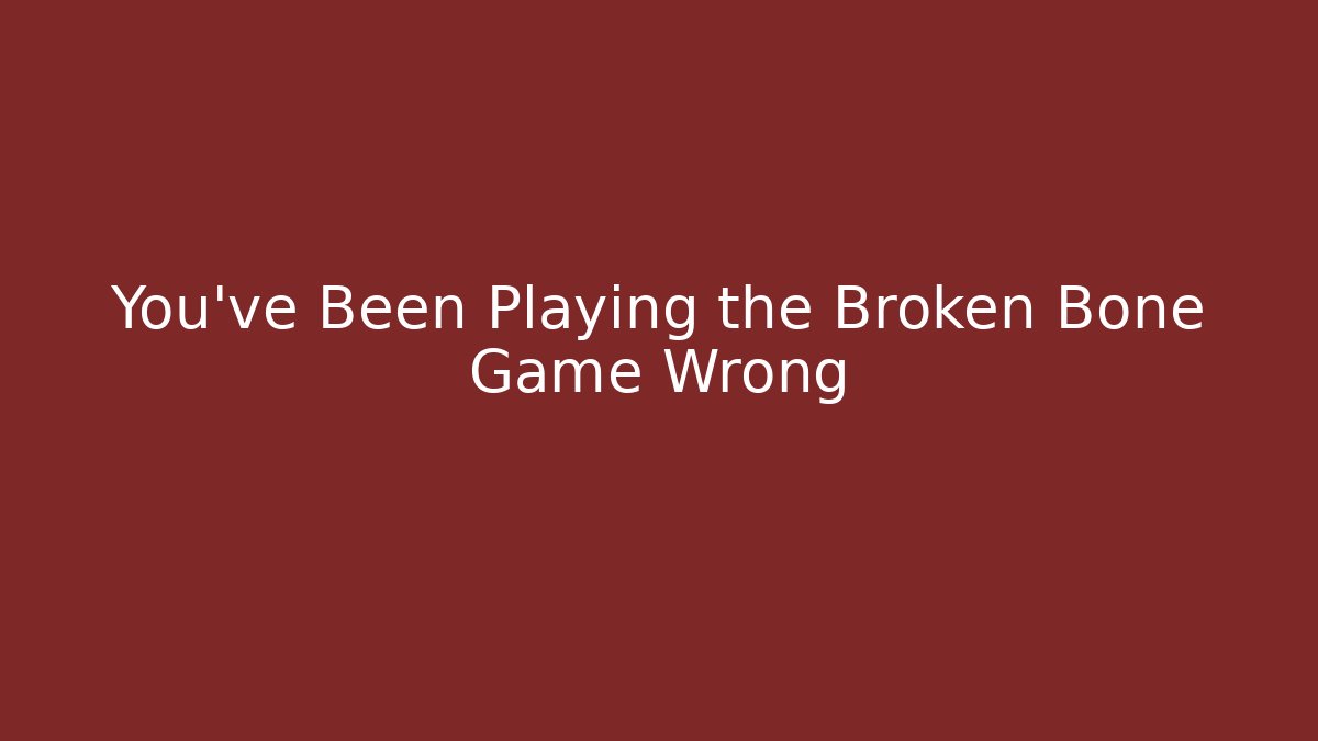 You've Been Playing the Broken Bone Game Wrong - Critter Realm