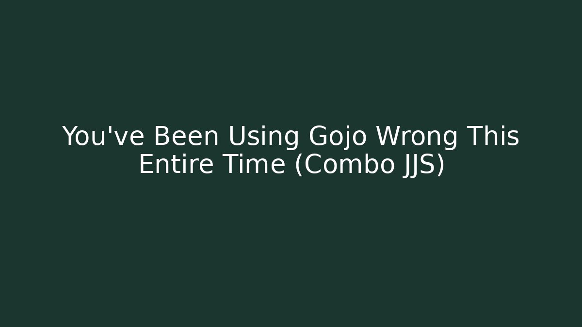 You've Been Using Gojo Wrong This Entire Time (Combo JJS)