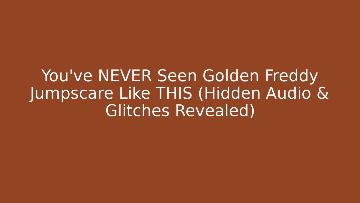 You've NEVER Seen Golden Freddy Jumpscare Like THIS (Hidden Audio & Glitches Revealed)
