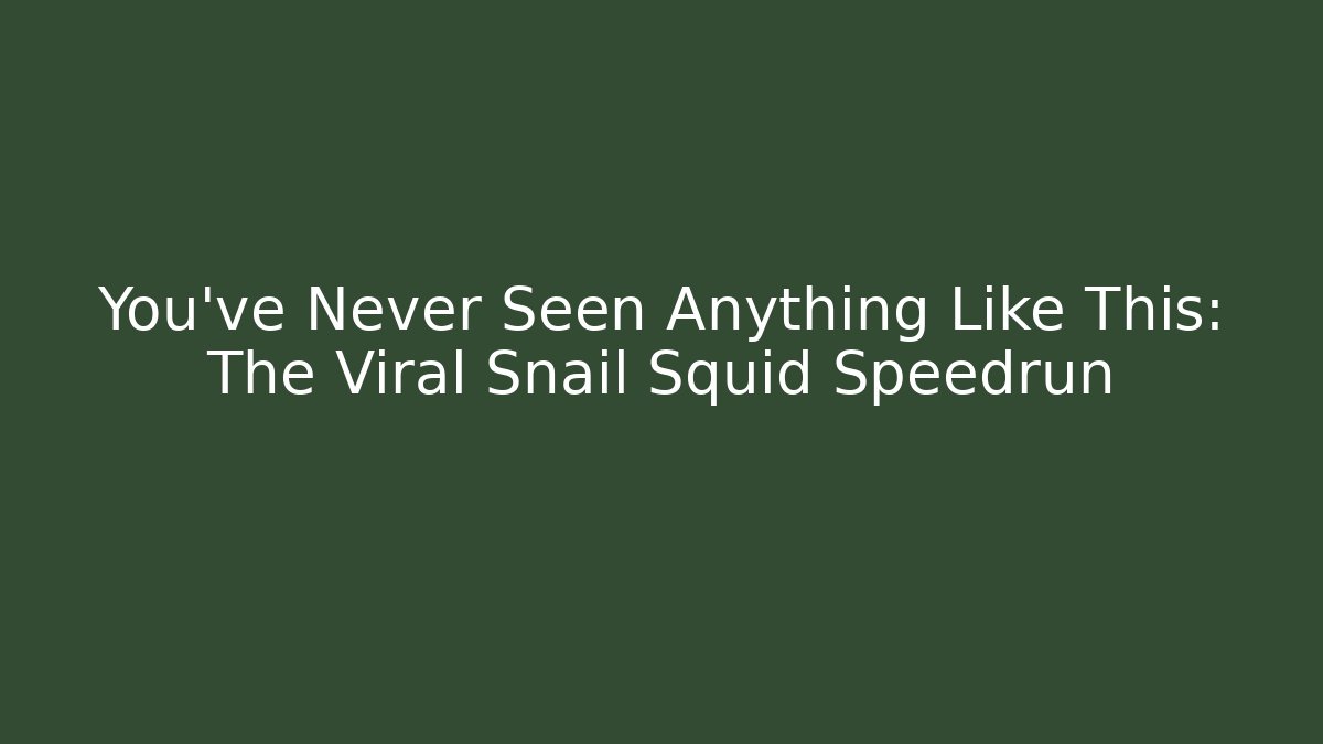 You've Never Seen Anything Like This: The Viral Snail Squid Speedrun