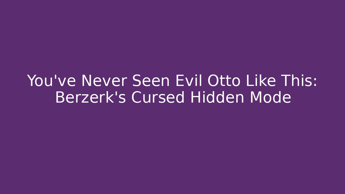 You've Never Seen Evil Otto Like This: Berzerk's Cursed Hidden Mode