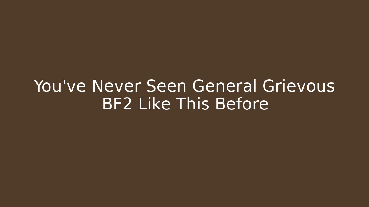 You've Never Seen General Grievous BF2 Like This Before - Critter Realm