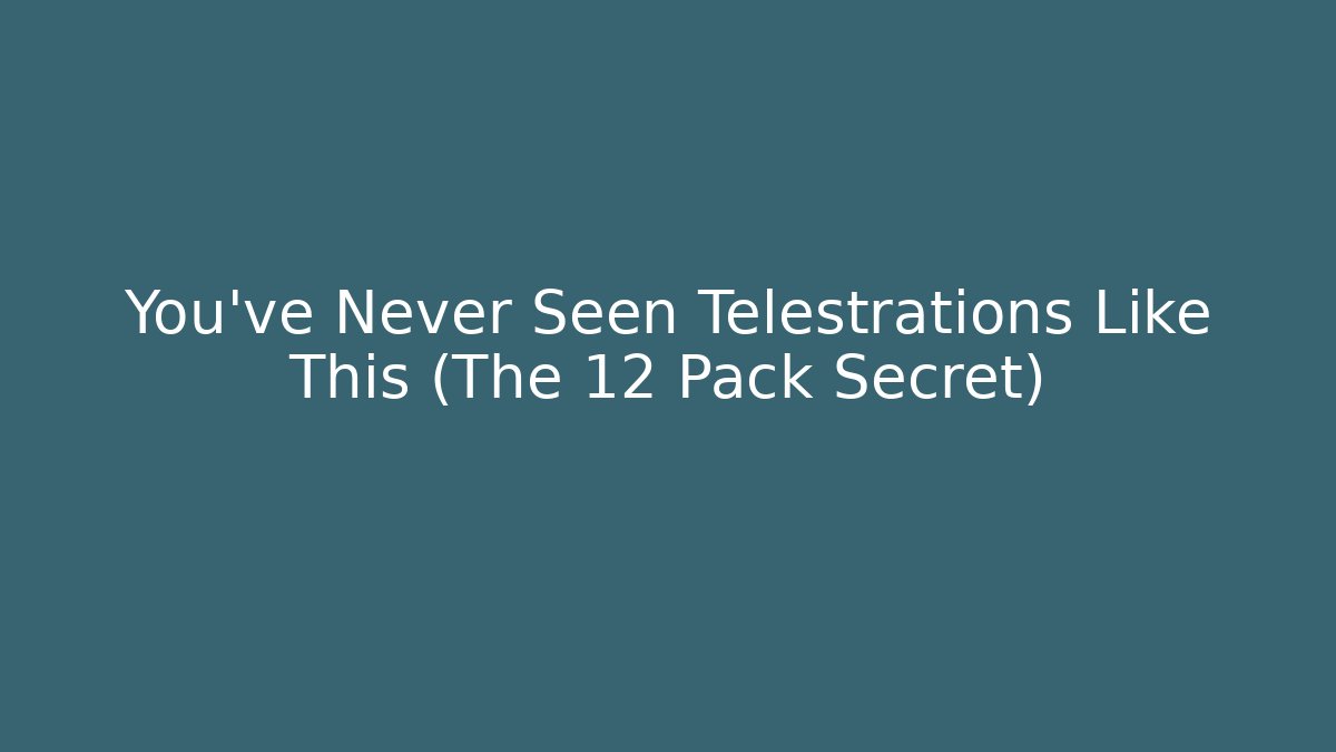 You've Never Seen Telestrations Like This (The 12 Pack Secret)