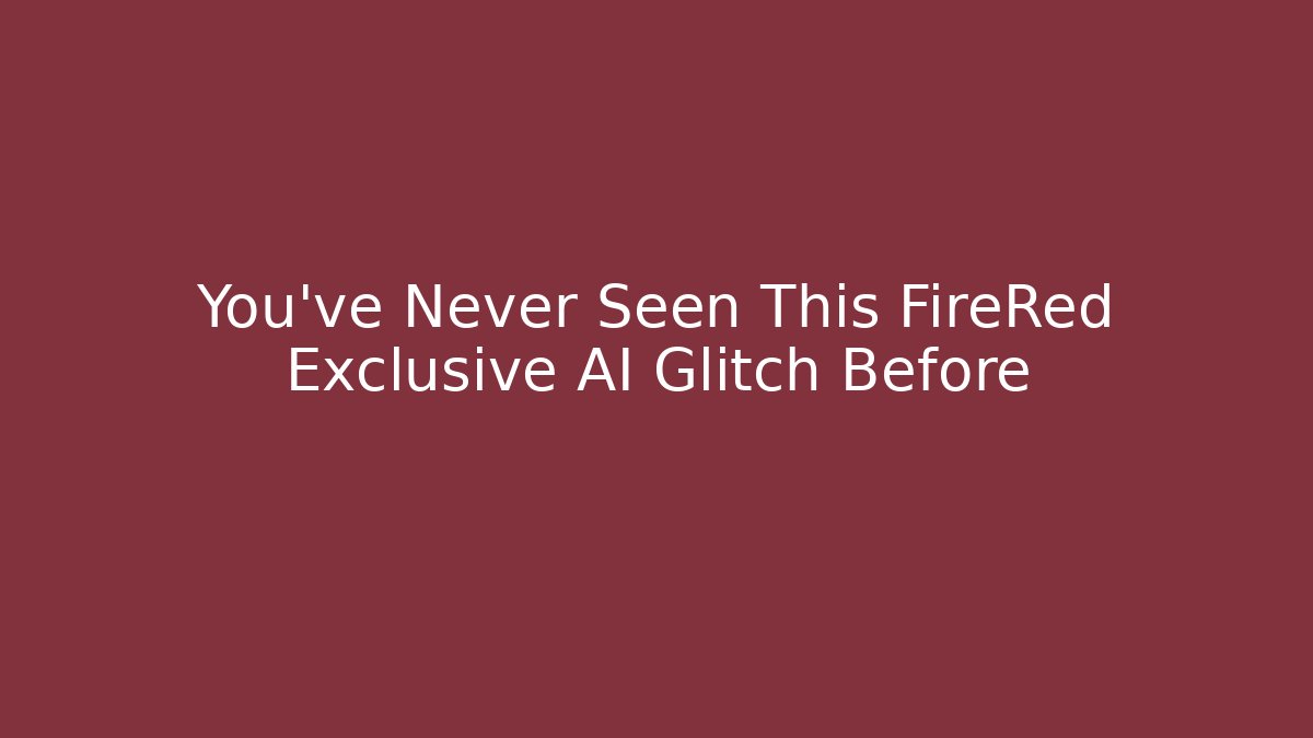 You've Never Seen This FireRed Exclusive AI Glitch Before