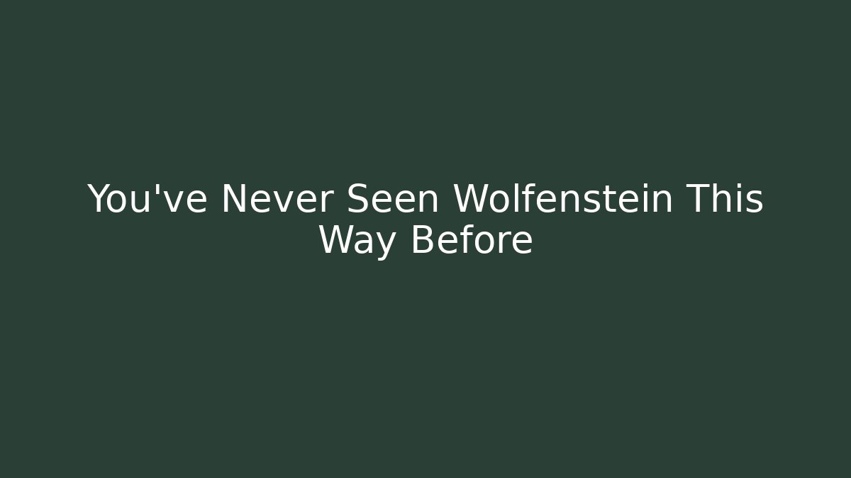 You've Never Seen Wolfenstein This Way Before - Critter Realm