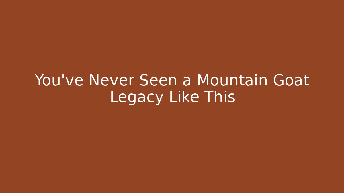 You've Never Seen a Mountain Goat Legacy Like This