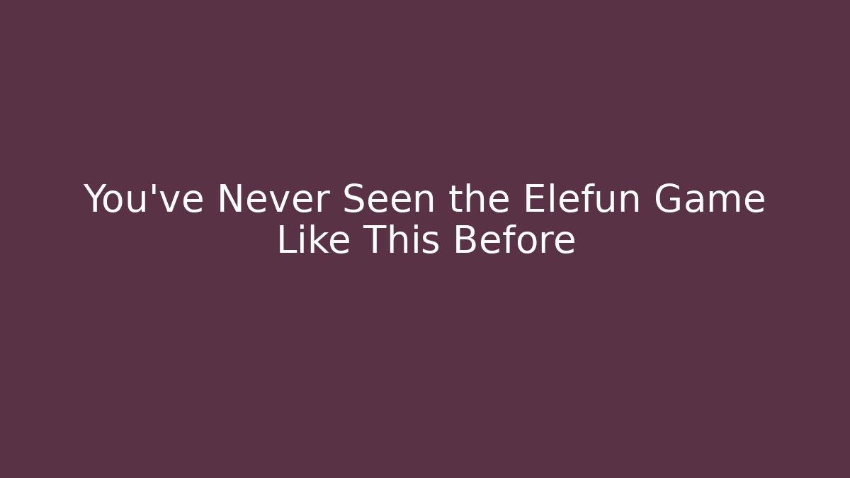 You've Never Seen the Elefun Game Like This Before - Critter Realm