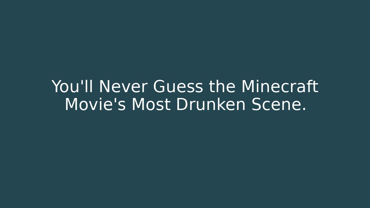 You’ll Never Guess the Minecraft Movie’s Most Drunken Scene.