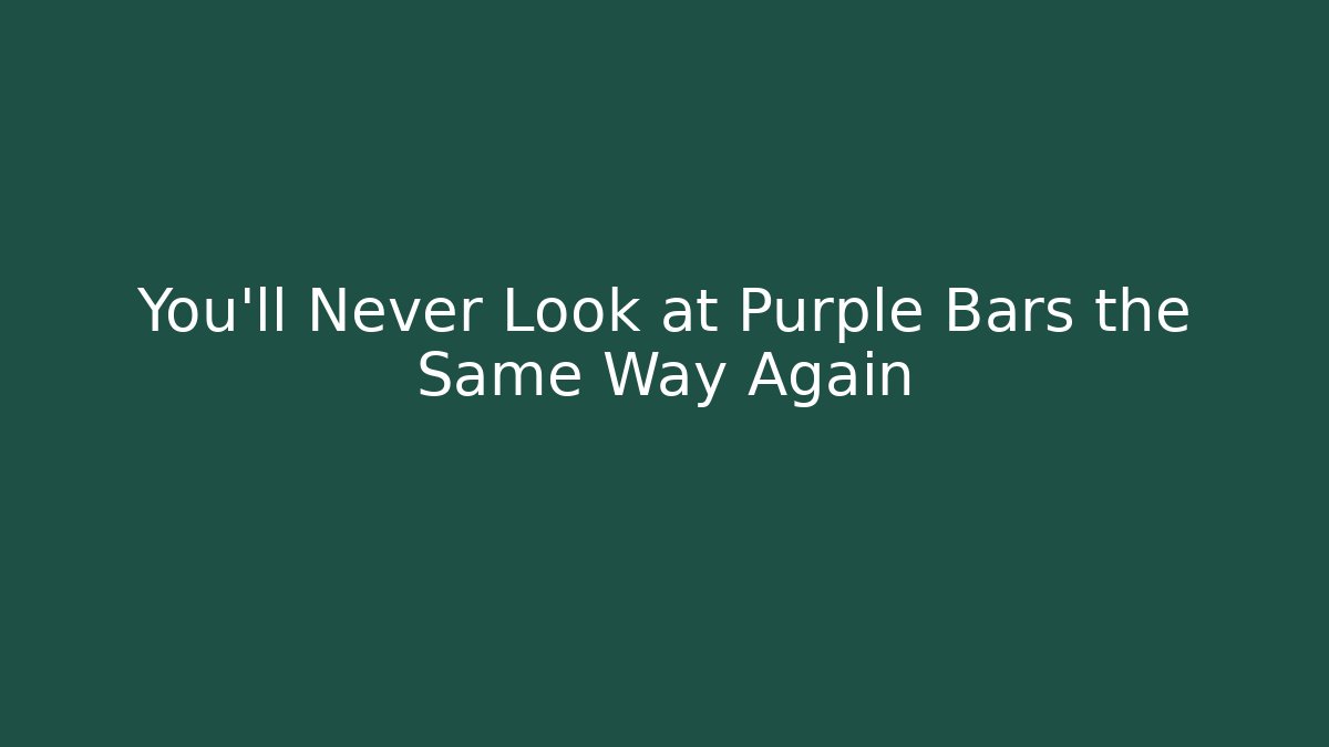 You’ll Never Look at Purple Bars the Same Way Again