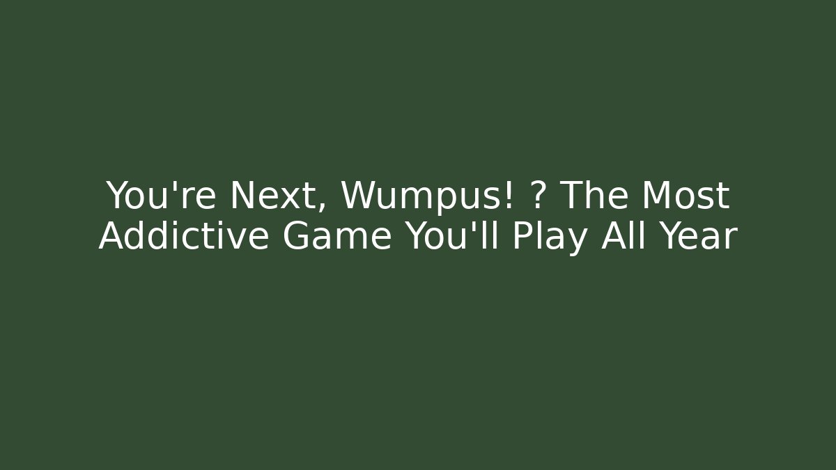 You’re Next, Wumpus! 🎯 The Most Addictive Game You’ll Play All Year