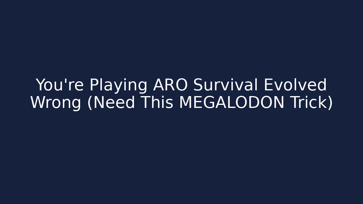 You’re Playing ARO Survival Evolved Wrong (Need This MEGALODON Trick) - Critter Realm