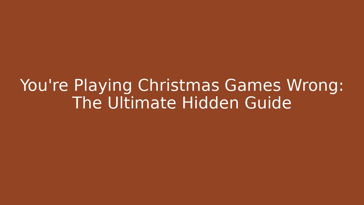 You’re Playing Christmas Games Wrong: The Ultimate Hidden Guide - Critter Realm