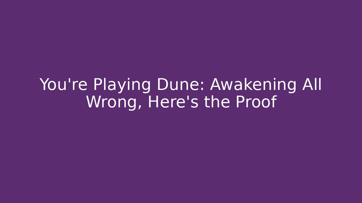 You’re Playing Dune: Awakening All Wrong, Here’s the Proof