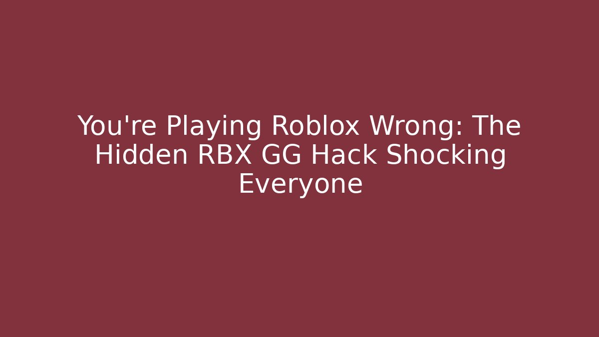 You’re Playing Roblox Wrong: The Hidden RBX GG Hack Shocking Everyone