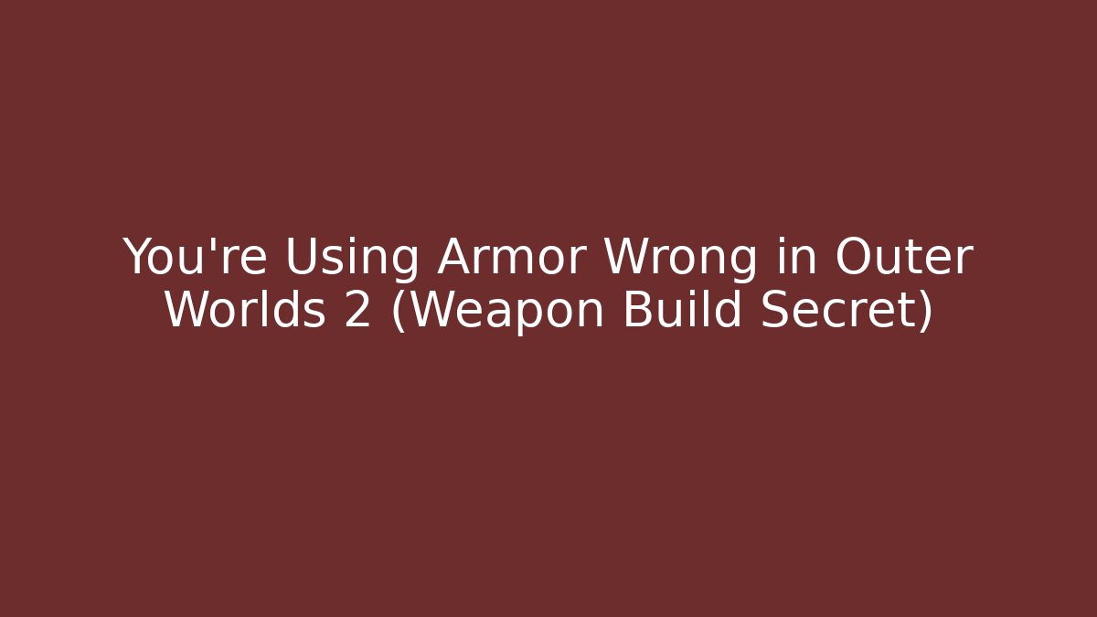 You’re Using Armor Wrong in Outer Worlds 2 (Weapon Build Secret)