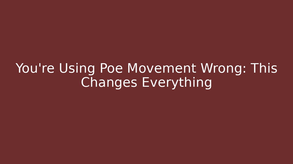 You’re Using Poe Movement Wrong: This Changes Everything - Critter Realm