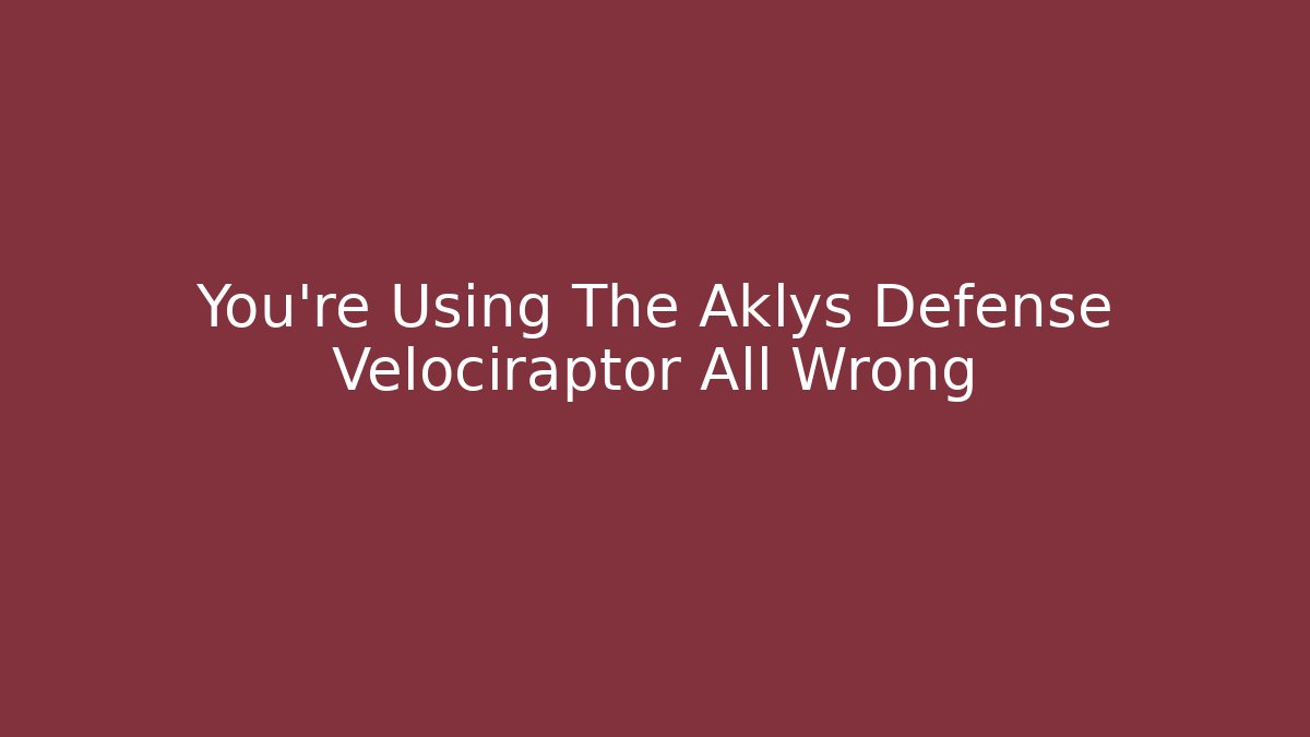 You’re Using The Aklys Defense Velociraptor All Wrong