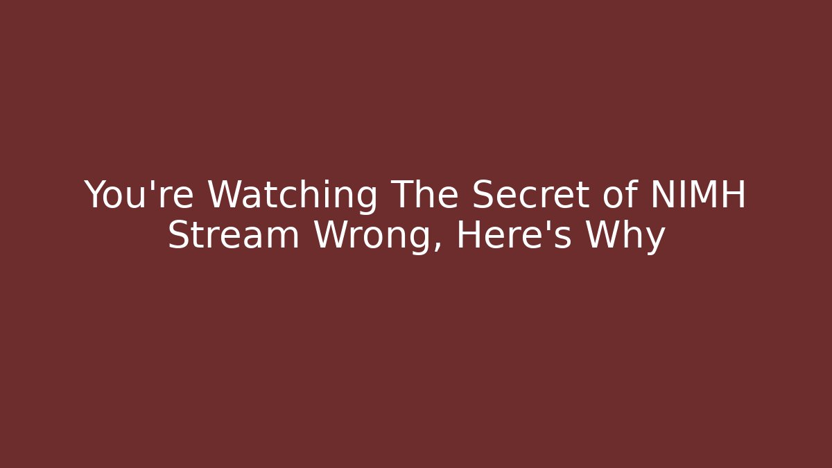 You’re Watching The Secret of NIMH Stream Wrong, Here’s Why