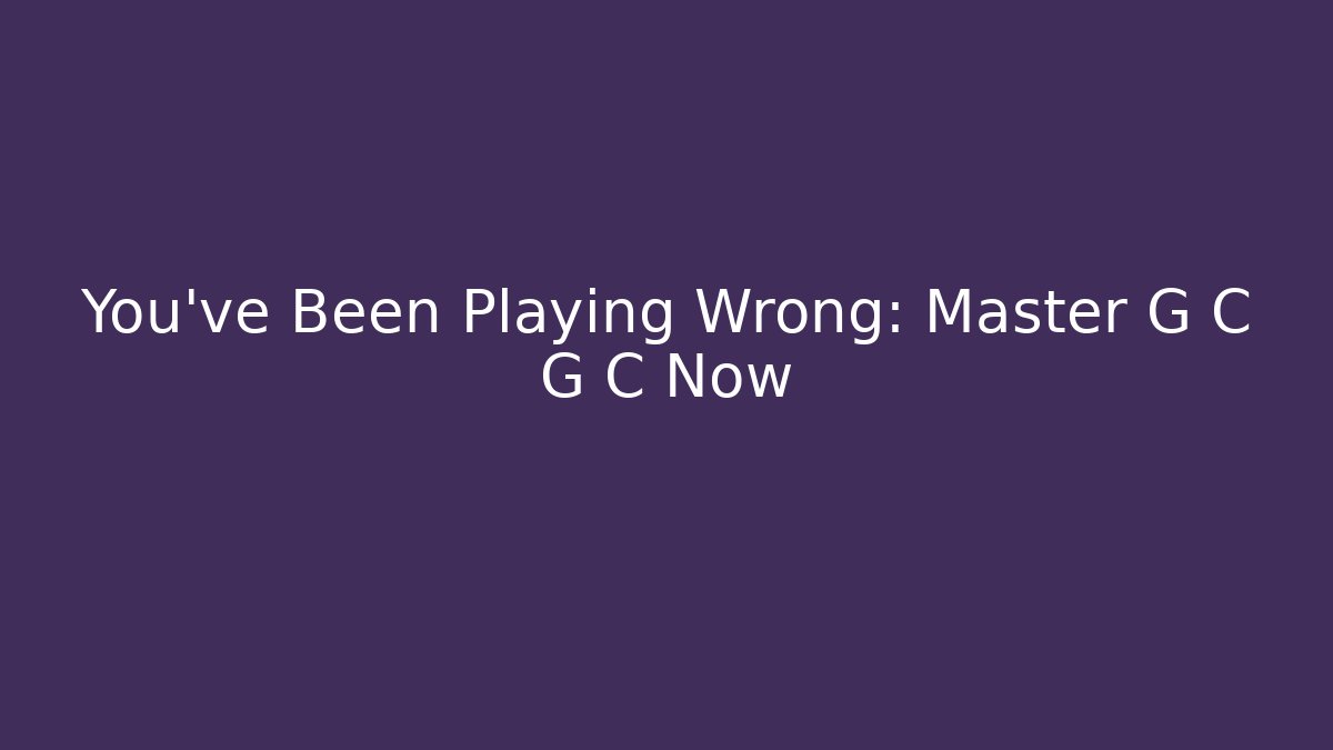 You’ve Been Playing Wrong: Master G C G C Now - Critter Realm