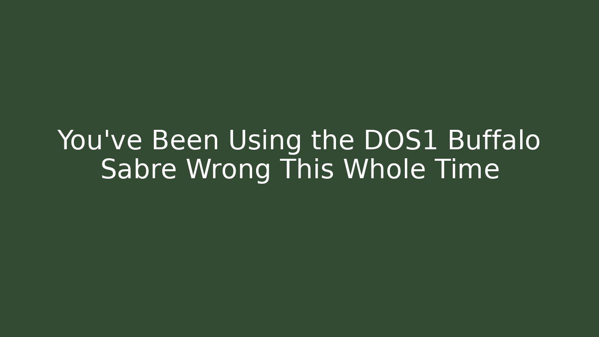 You’ve Been Using the DOS1 Buffalo Sabre Wrong This Whole Time