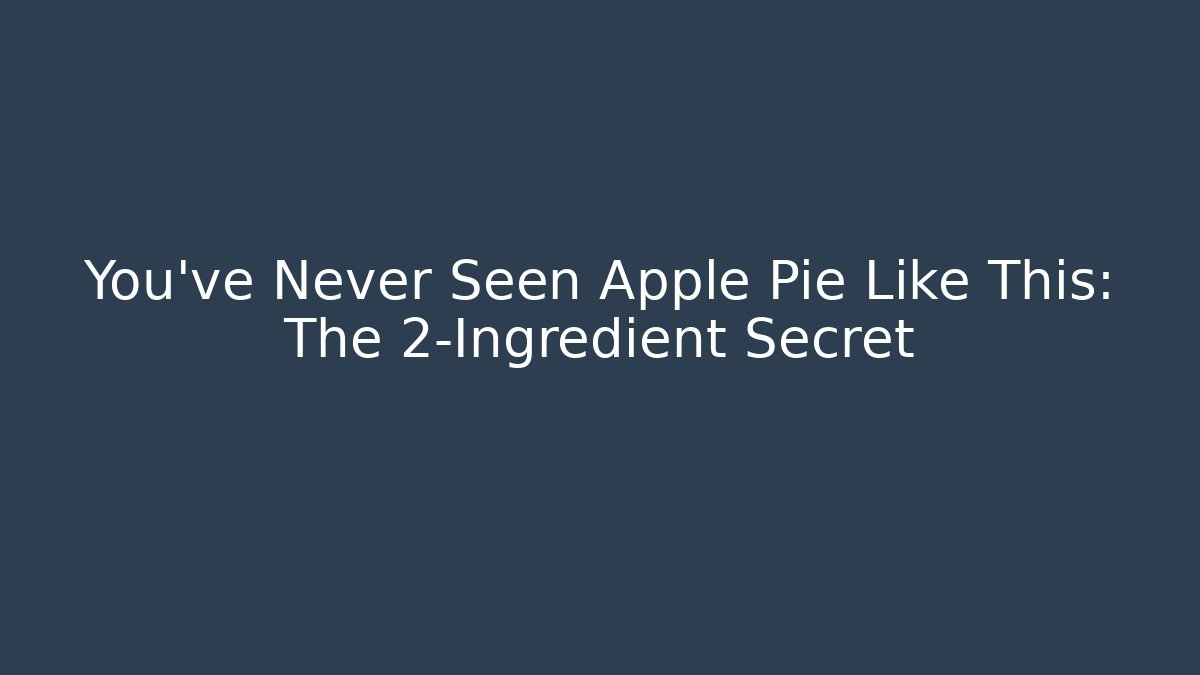 You’ve Never Seen Apple Pie Like This: The 2-Ingredient Secret