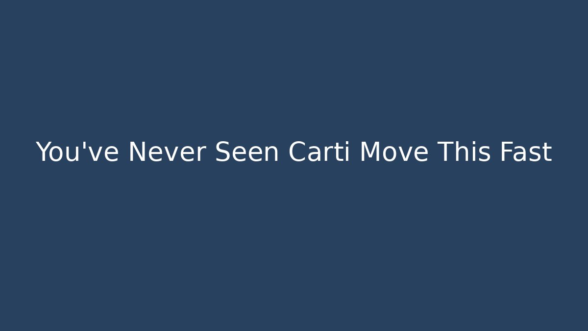 You’ve Never Seen Carti Move This Fast