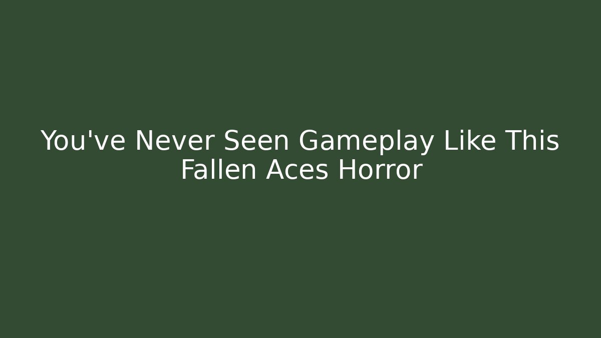 You’ve Never Seen Gameplay Like This Fallen Aces Horror