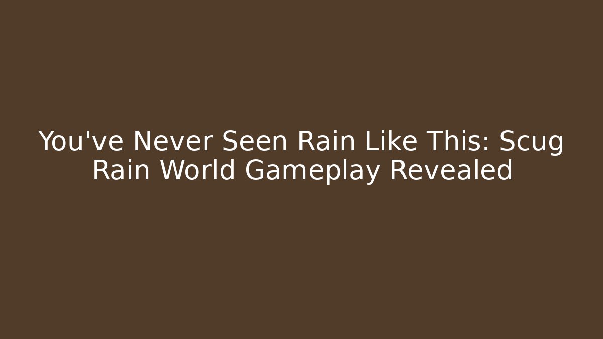 You’ve Never Seen Rain Like This: Scug Rain World Gameplay Revealed