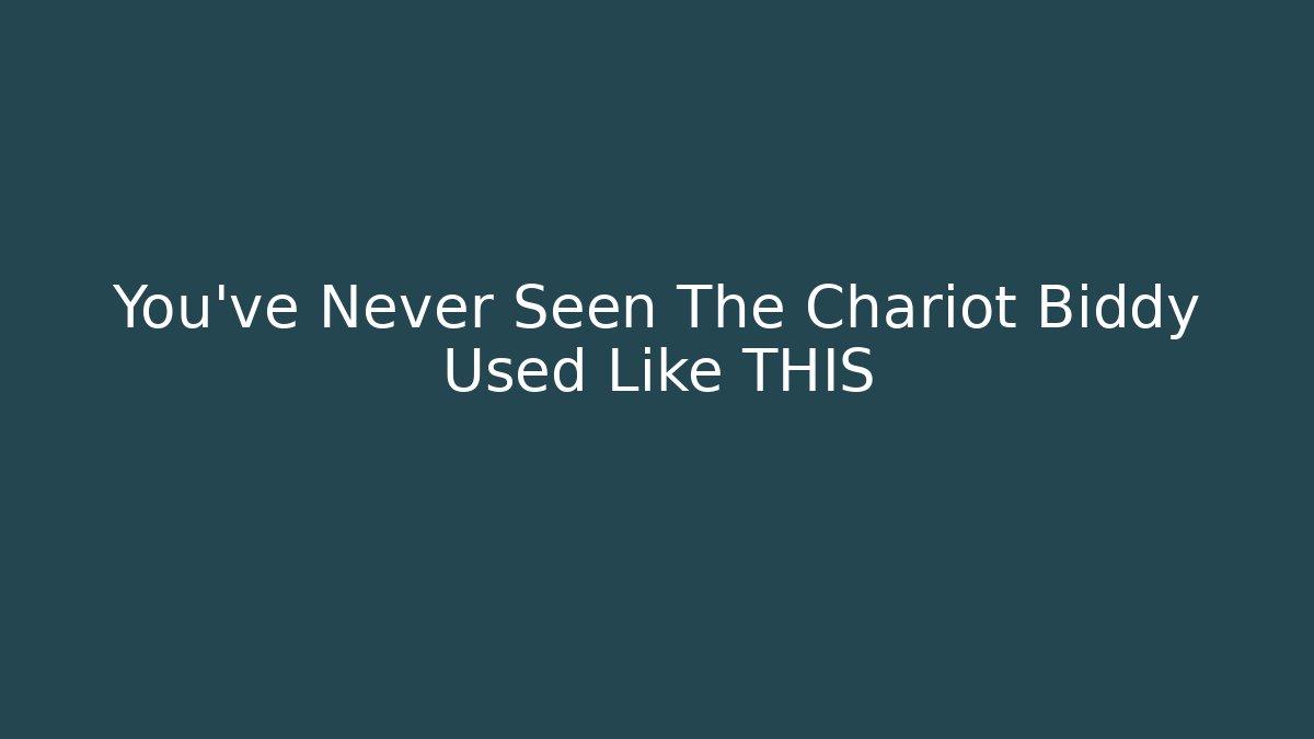 You’ve Never Seen The Chariot Biddy Used Like THIS