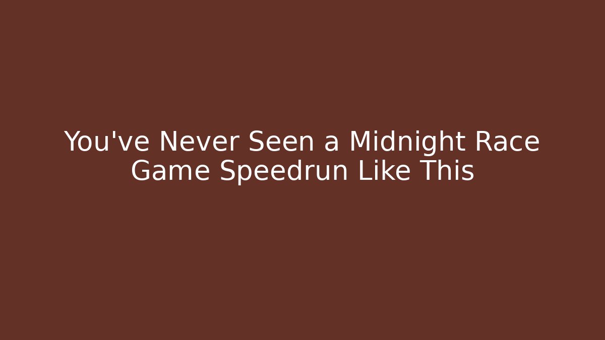 You’ve Never Seen a Midnight Race Game Speedrun Like This