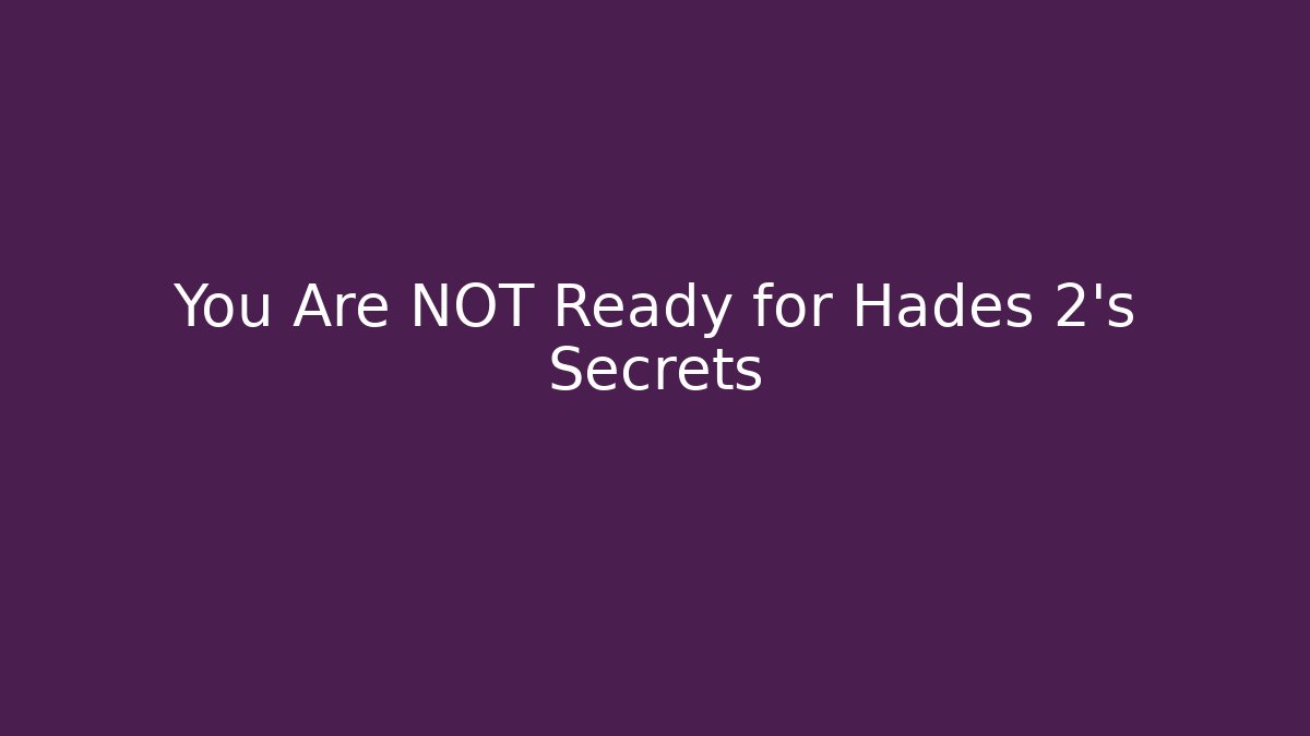 You Are NOT Ready for Hades 2's Secrets