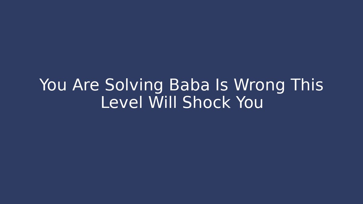 You Are Solving Baba Is Wrong This Level Will Shock You