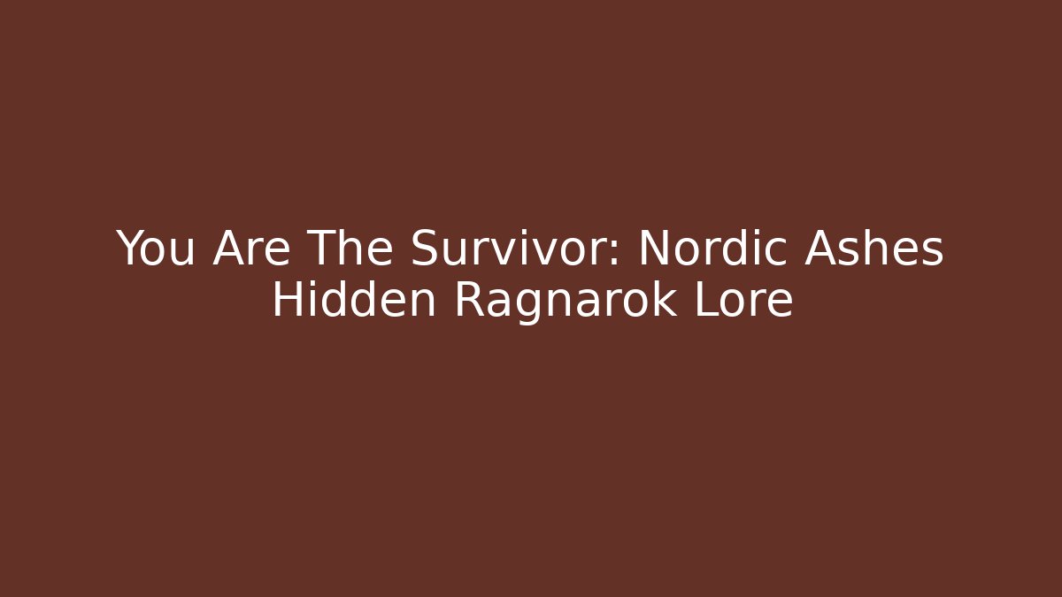 You Are The Survivor: Nordic Ashes Hidden Ragnarok Lore