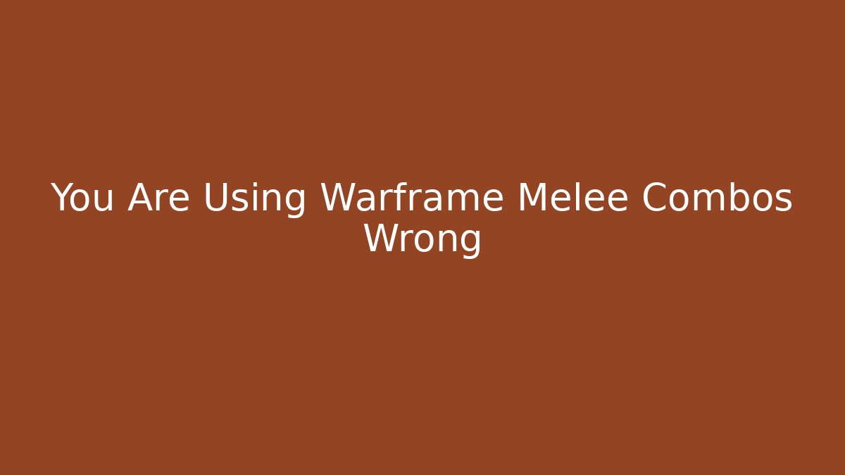 You Are Using Warframe Melee Combos Wrong - Critter Realm