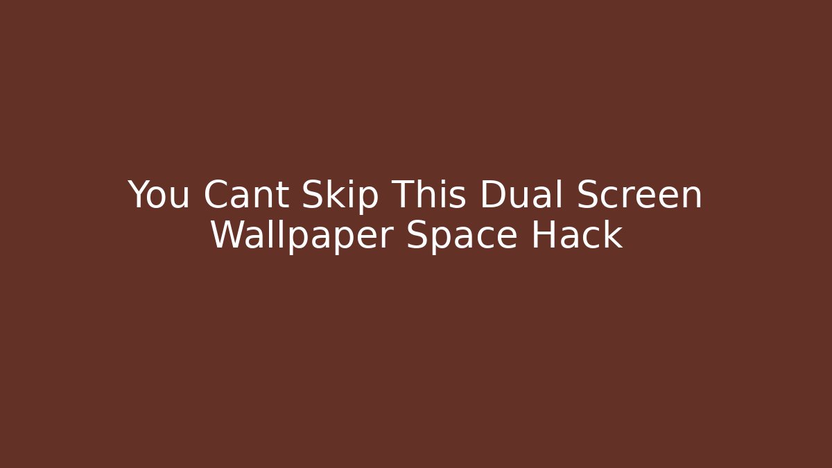 You Cant Skip This Dual Screen Wallpaper Space Hack