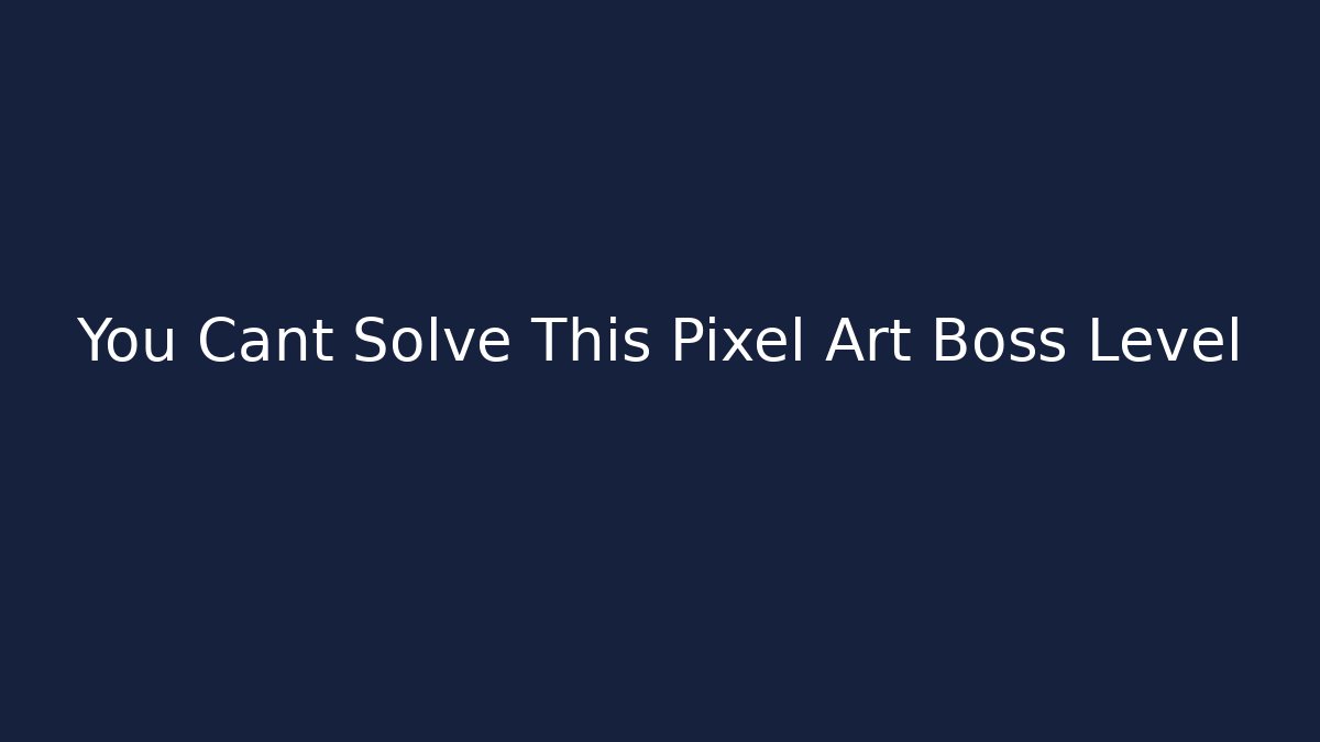 You Cant Solve This Pixel Art Boss Level