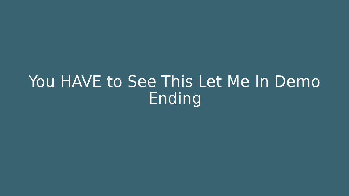 You HAVE to See This Let Me In Demo Ending