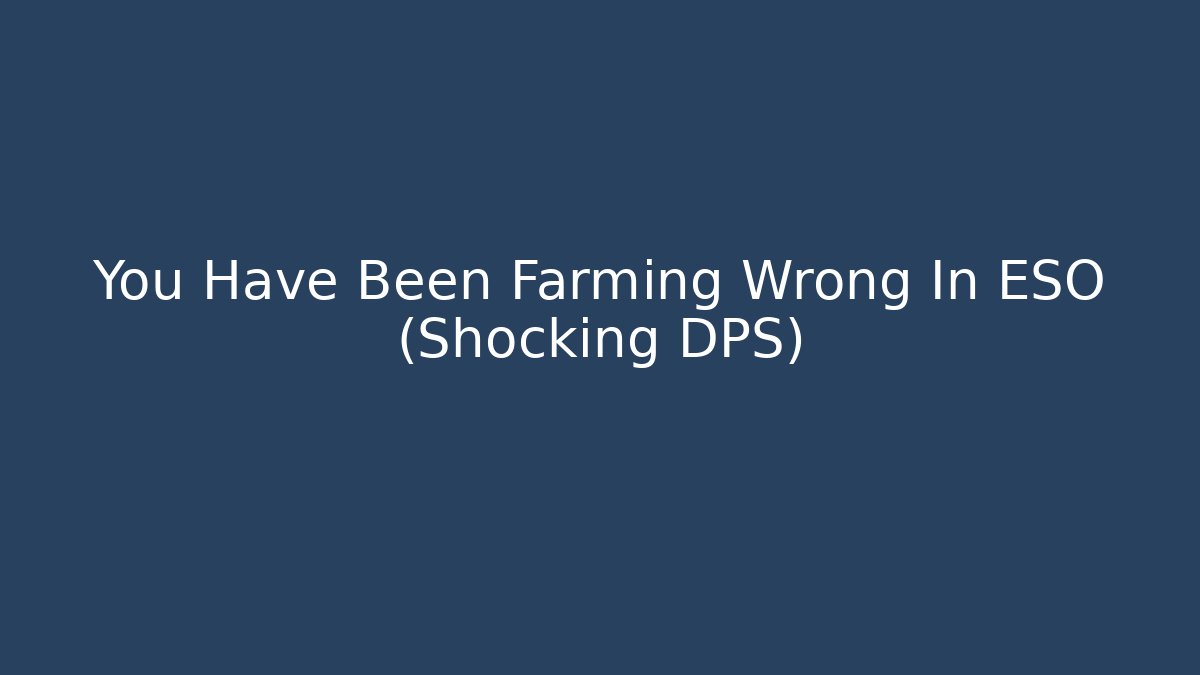 You Have Been Farming Wrong In ESO (Shocking DPS) - Critter Realm