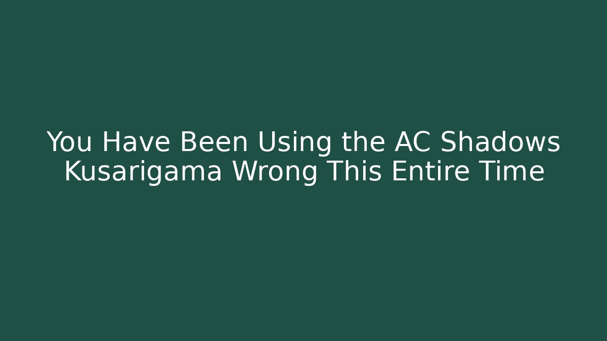 You Have Been Using the AC Shadows Kusarigama Wrong This Entire Time