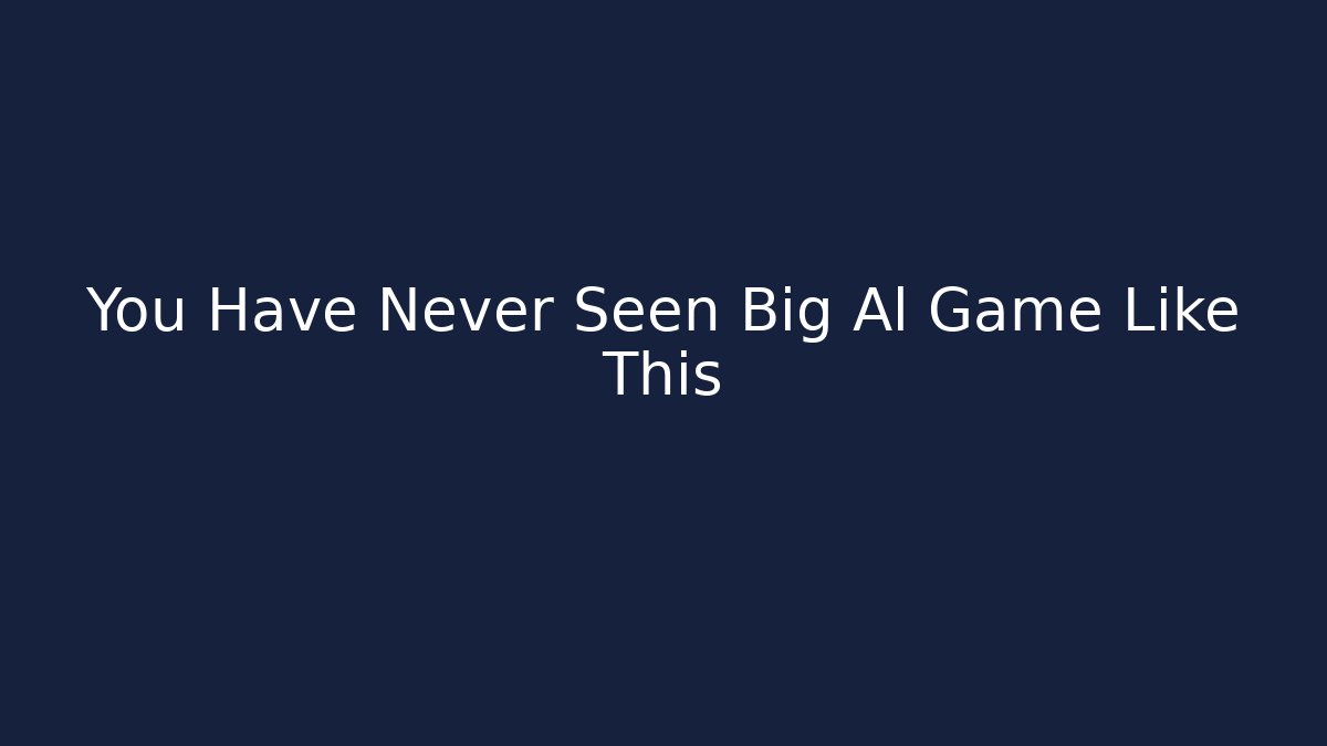 You Have Never Seen Big Al Game Like This